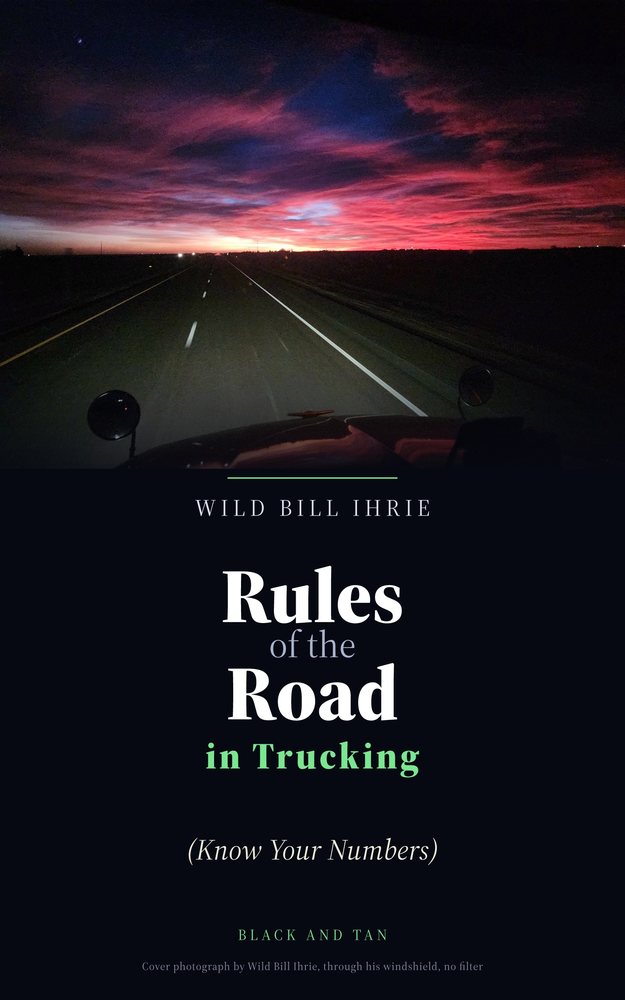 Front cover of Rules of the Road in Trucking: Know Your Numbers, by Wild Bill Ihrie with Michael Polzin. The dusk highway photograph Bill shot through his windshield.